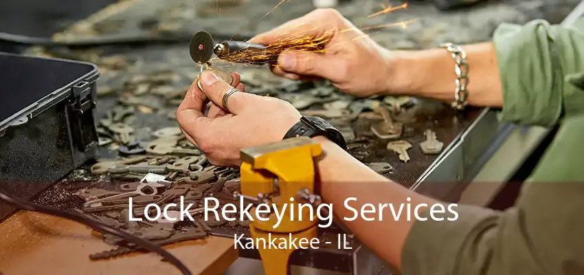 Lock Rekeying Services Kankakee - IL