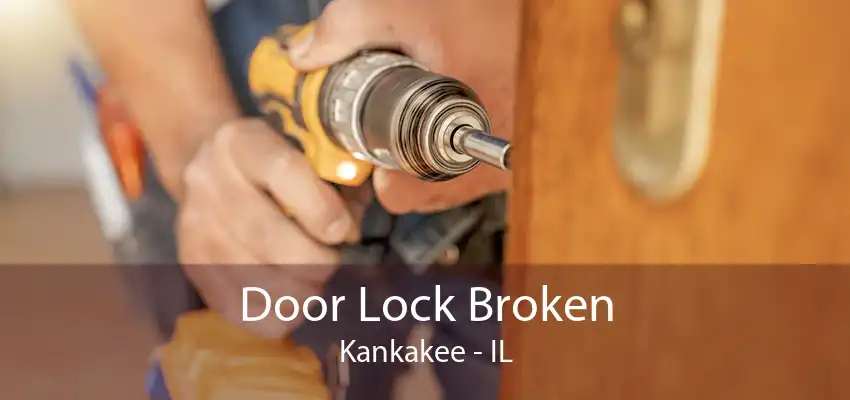 Door Lock Broken Kankakee - IL