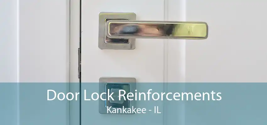 Door Lock Reinforcements Kankakee - IL