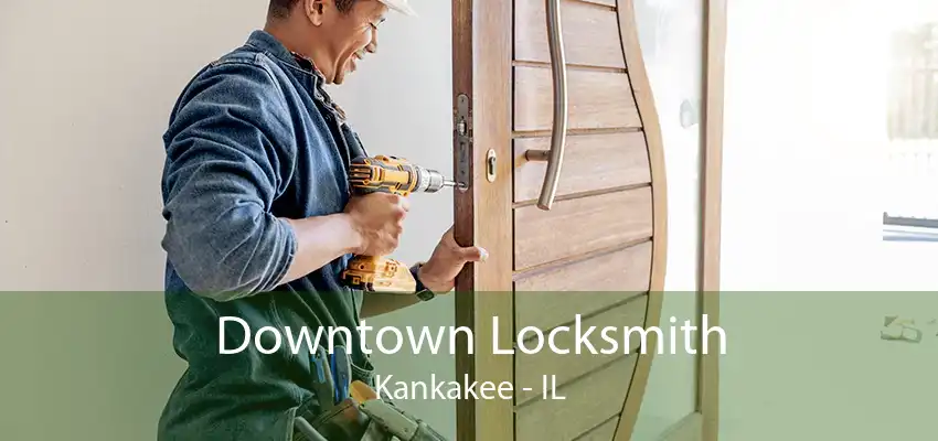 Downtown Locksmith Kankakee - IL