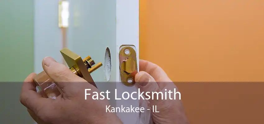 Fast Locksmith Kankakee - IL