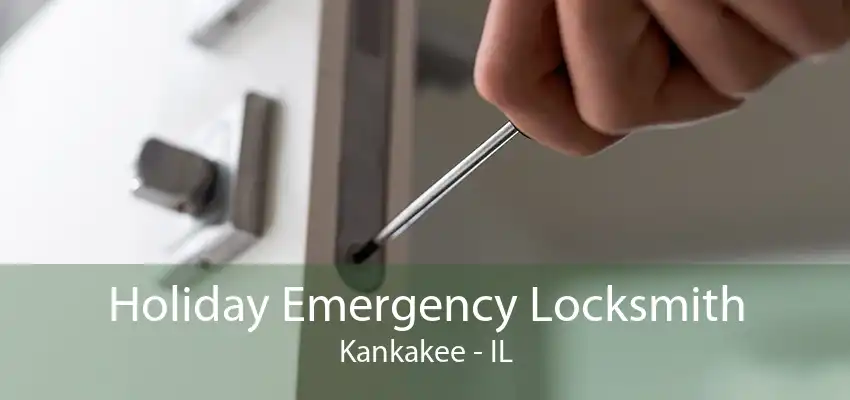 Holiday Emergency Locksmith Kankakee - IL