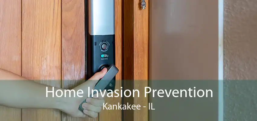 Home Invasion Prevention Kankakee - IL