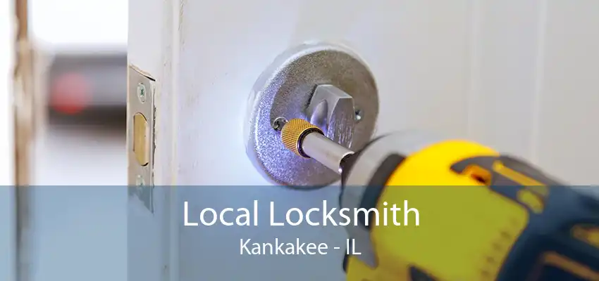 Local Locksmith Kankakee - IL