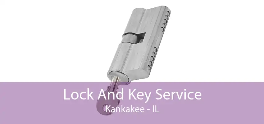 Lock And Key Service Kankakee - IL