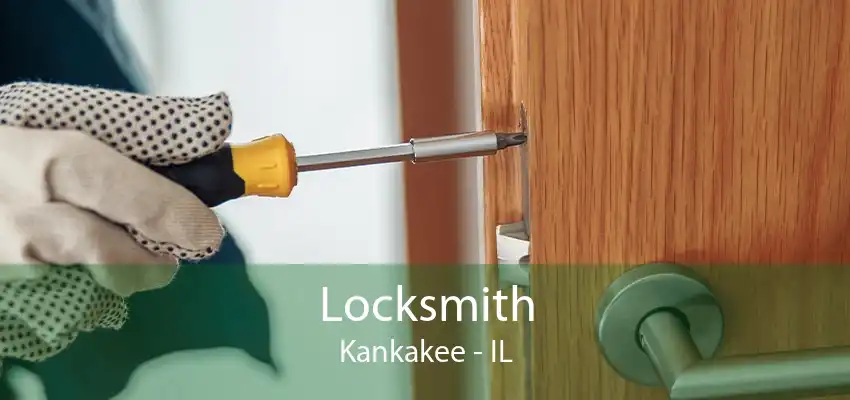 Locksmith Kankakee - IL