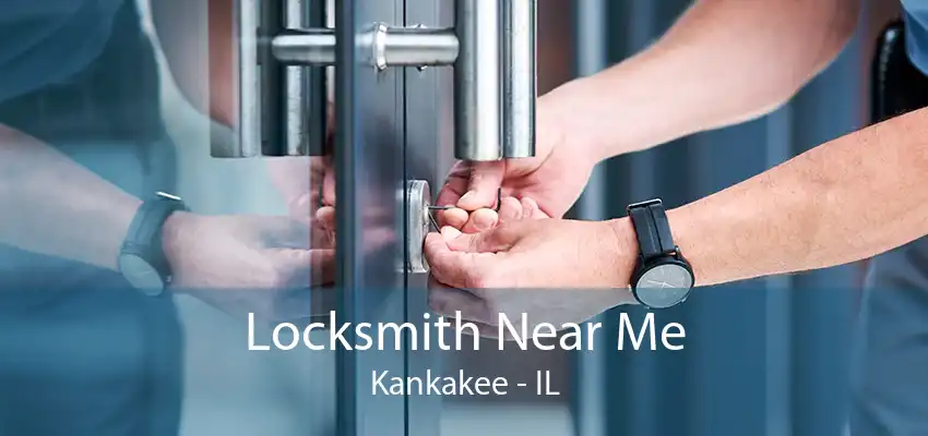 Locksmith Near Me Kankakee - IL