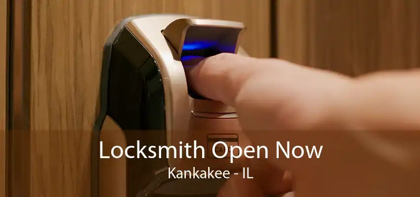 Locksmith Open Now Kankakee - IL