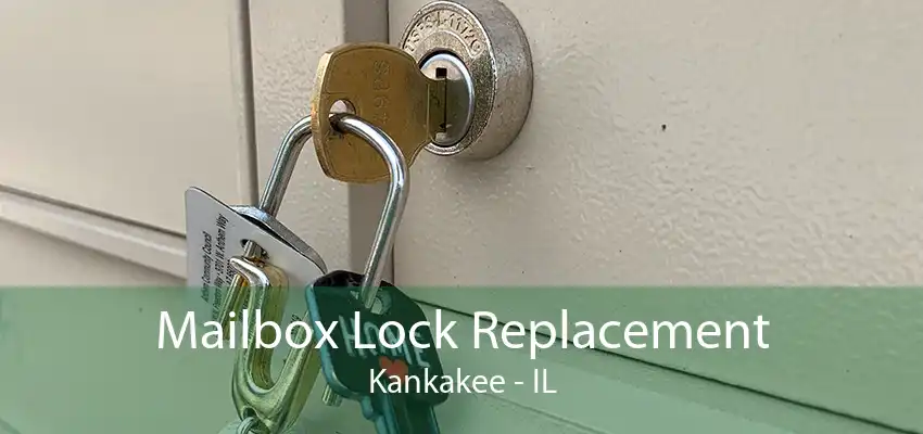 Mailbox Lock Replacement Kankakee - IL