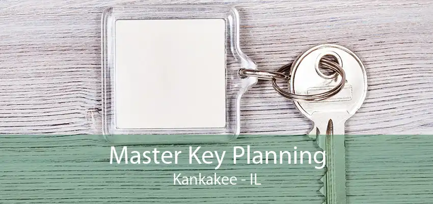 Master Key Planning Kankakee - IL