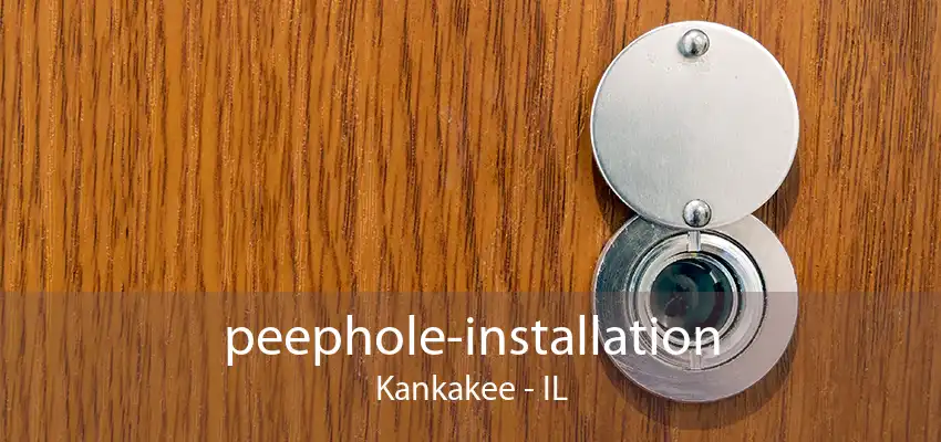 peephole-installation Kankakee - IL