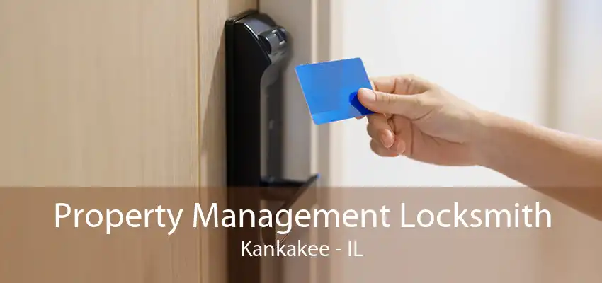 Property Management Locksmith Kankakee - IL