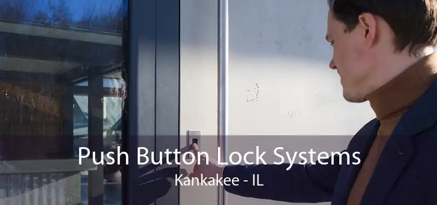 Push Button Lock Systems Kankakee - IL