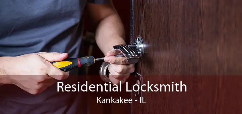 Residential Locksmith Kankakee - IL