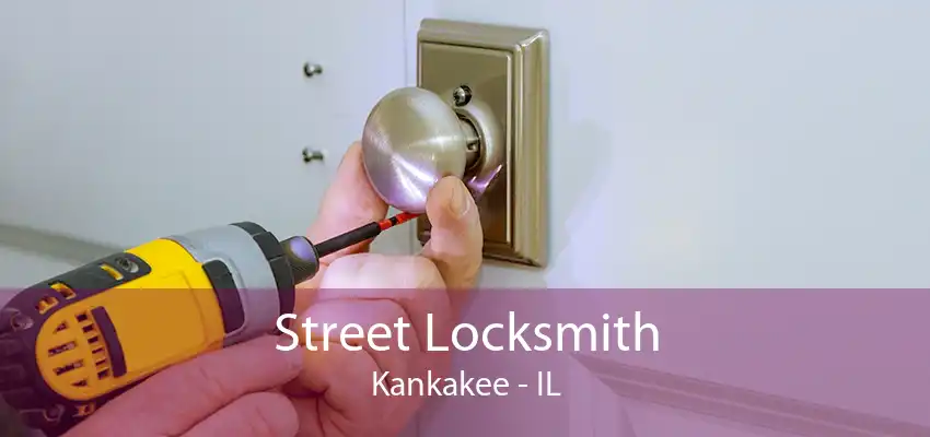 Street Locksmith Kankakee - IL