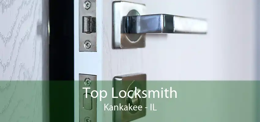 Top Locksmith Kankakee - IL