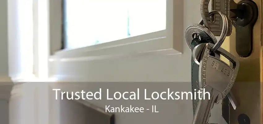 Trusted Local Locksmith Kankakee - IL